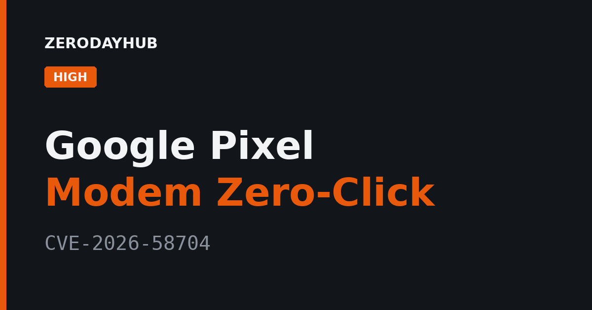Google Pixel Modem Zero-Click Exploited in the Wild – CVE-2026-58704