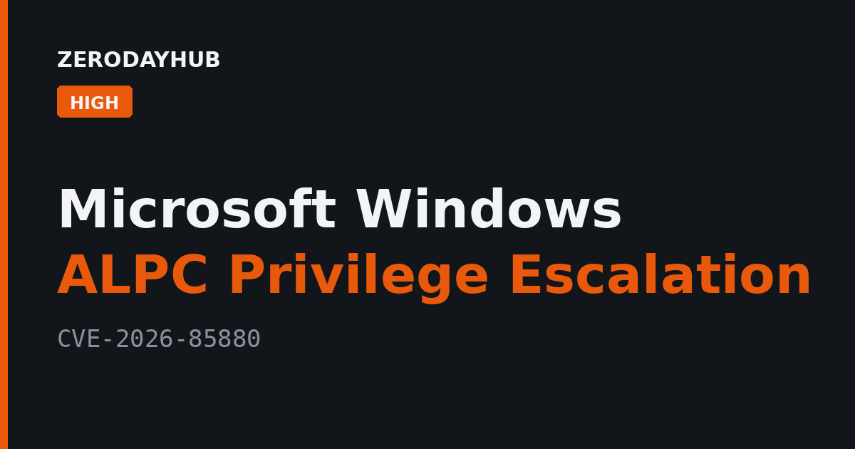 Windows ALPC Elevation of Privilege Exploited in the Wild – CVE-2026-85880